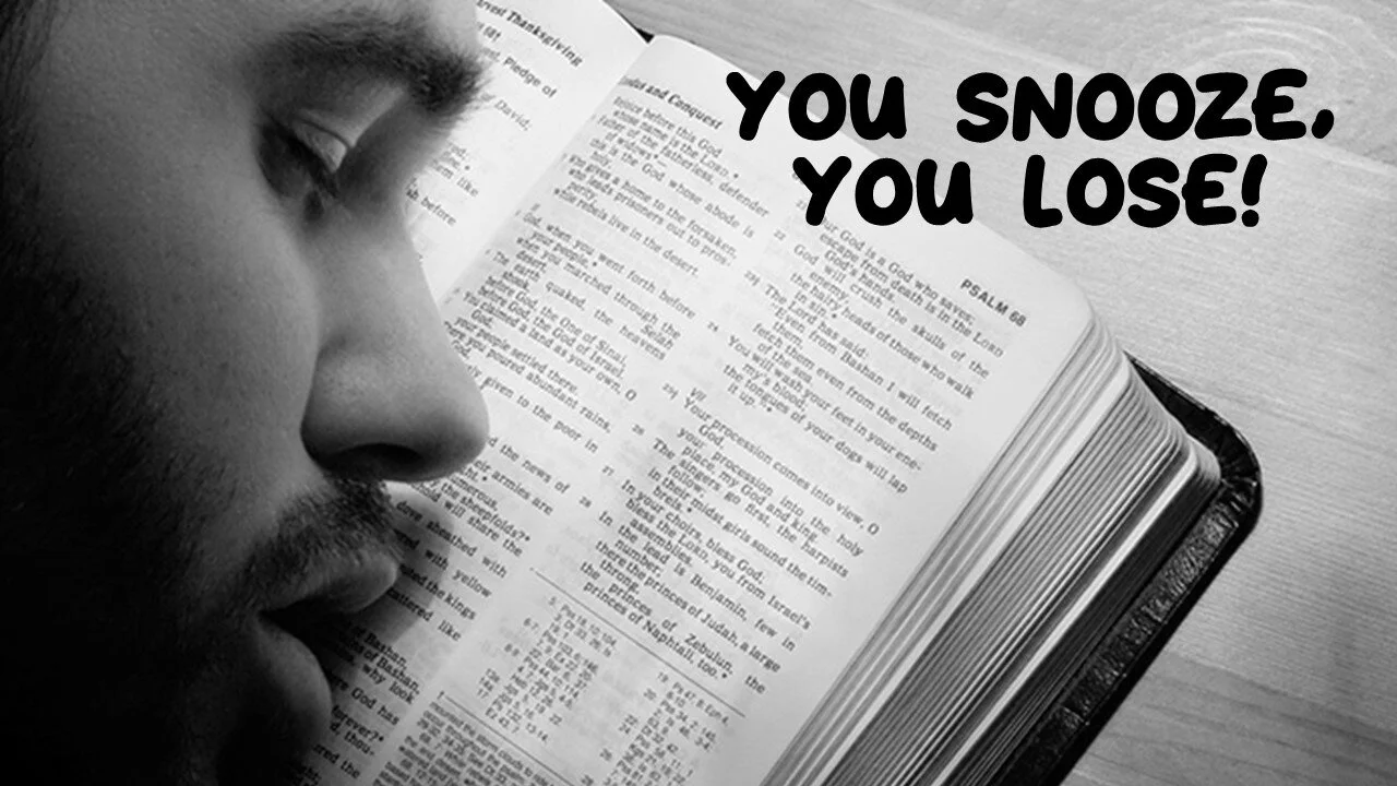 You Snooze, You Lose