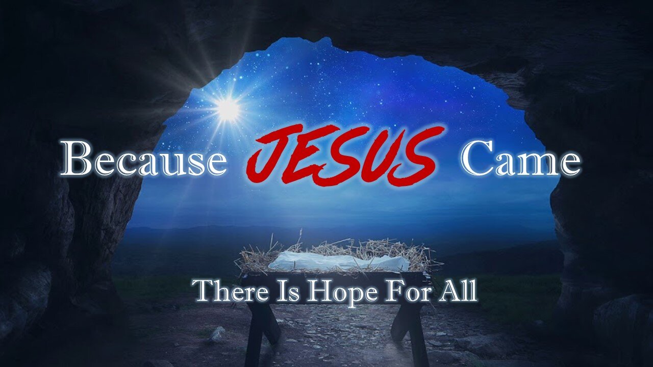 Because Jesus Came: Part 2