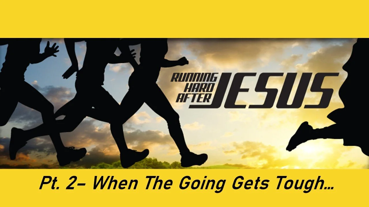 Running Hard After Jesus: Part 2