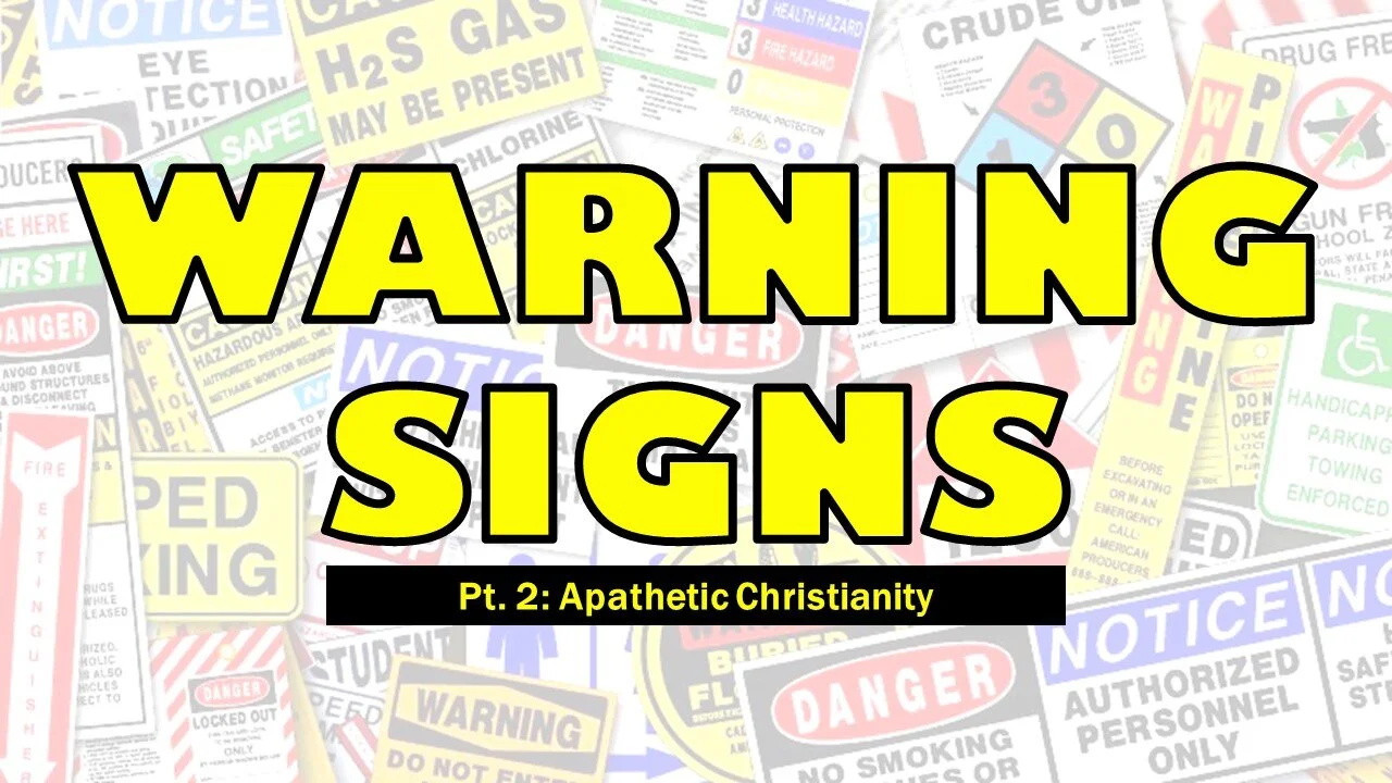 Warning Signs: Part 2 // Apathetic Christianity