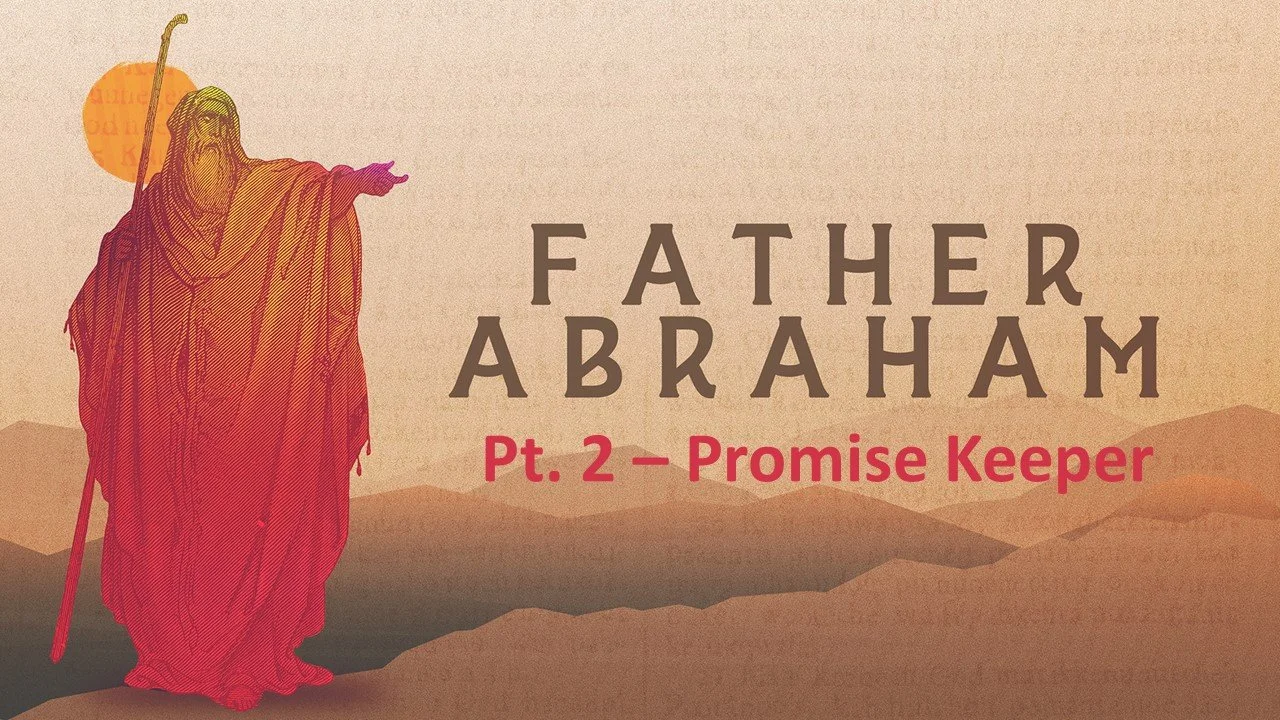 Father Abraham: Part 2 // Promise Keeper