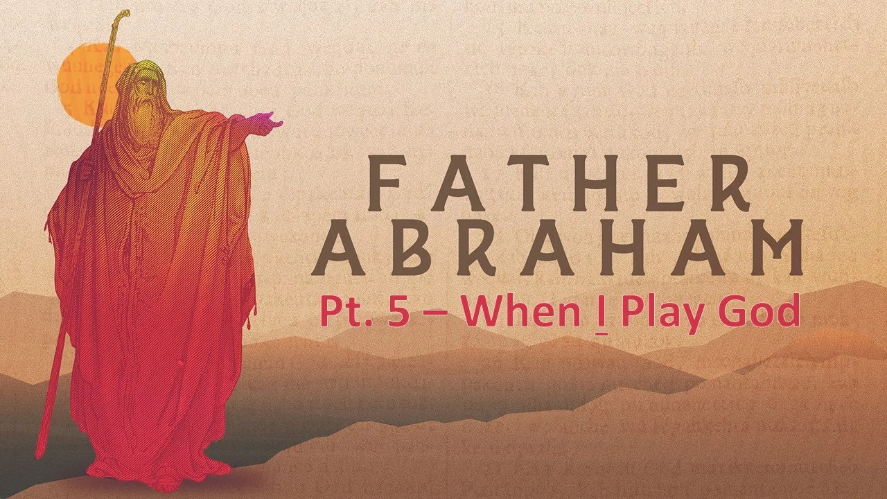 Father Abraham: Part 5 // When I Play God