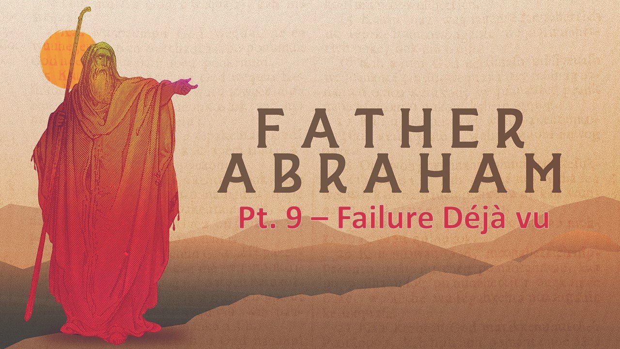 Father Abraham (Part 9) // Failure Déjà vu