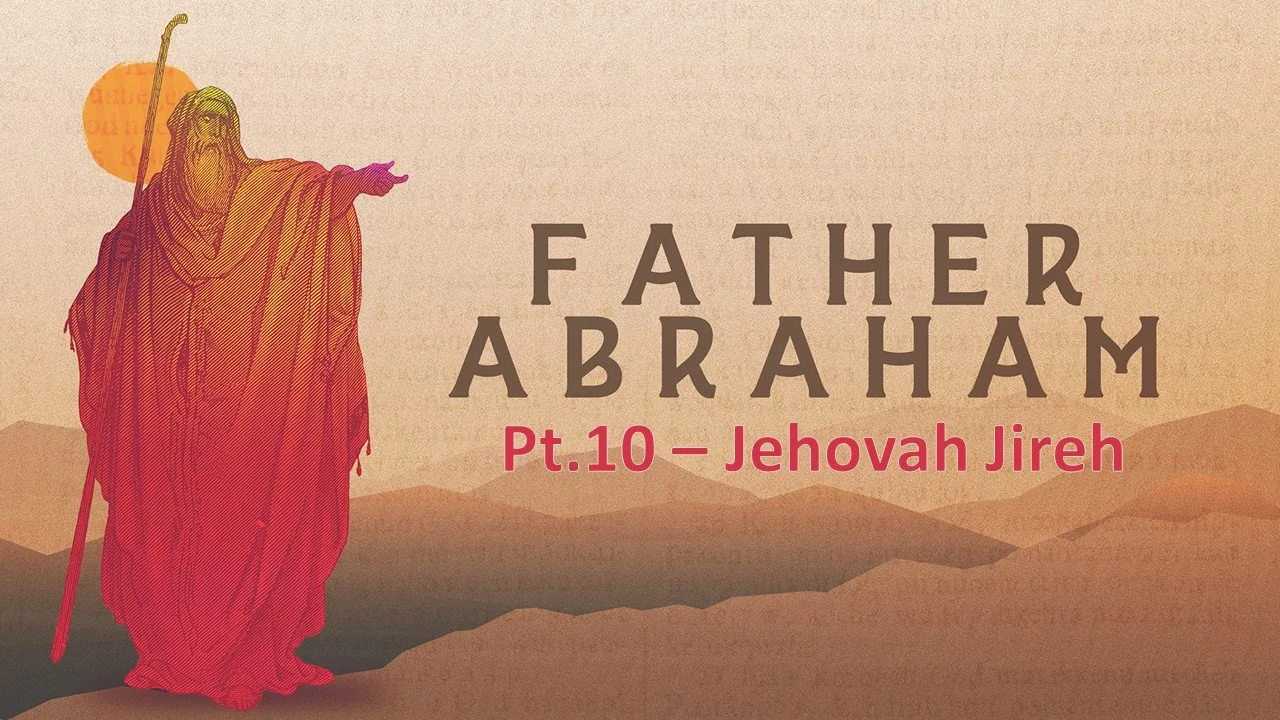 Father Abraham: Part 10 // Jehovah Jireh