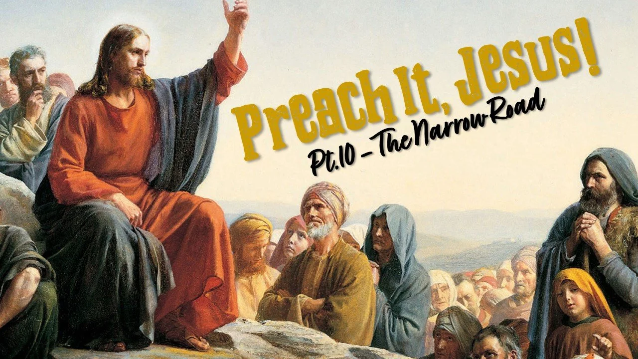 Preach It, Jesus! - Part 10: The Narrow Road