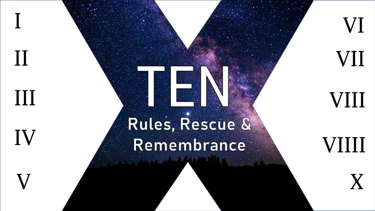 TEN: Part 1 // Rules, Rescue &amp; Remembrance