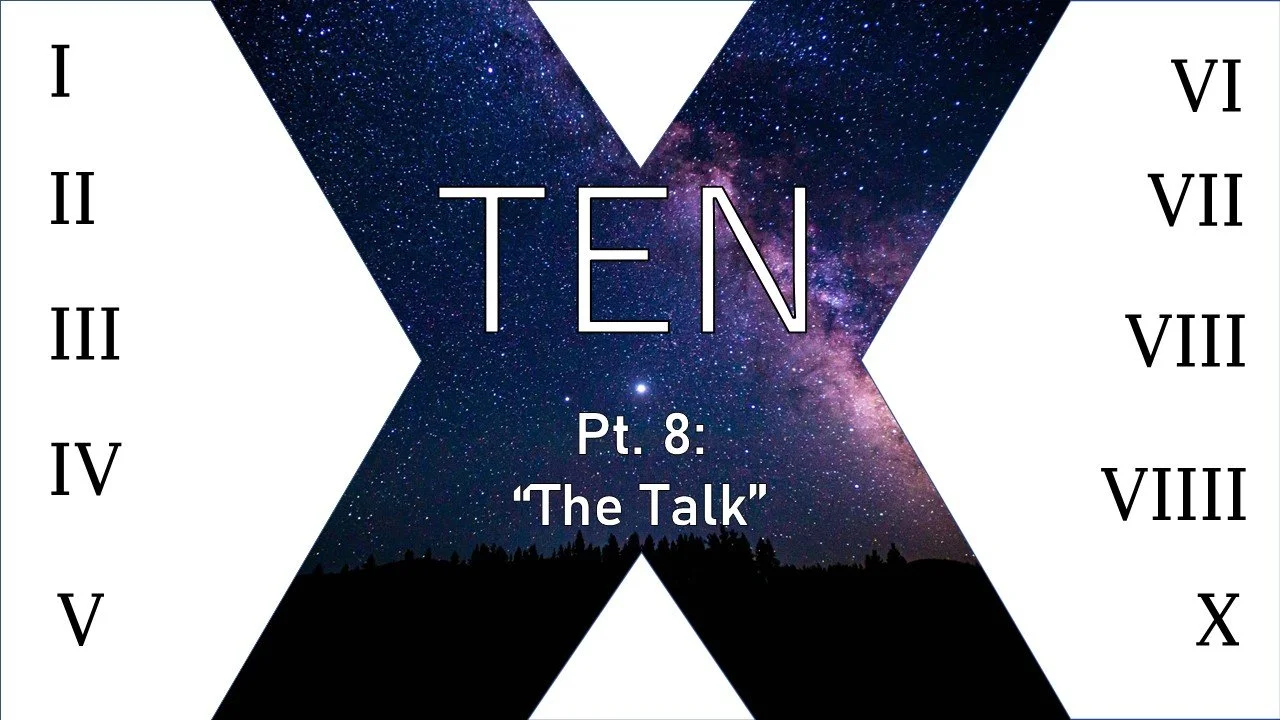 TEN: Part 8 // The Talk