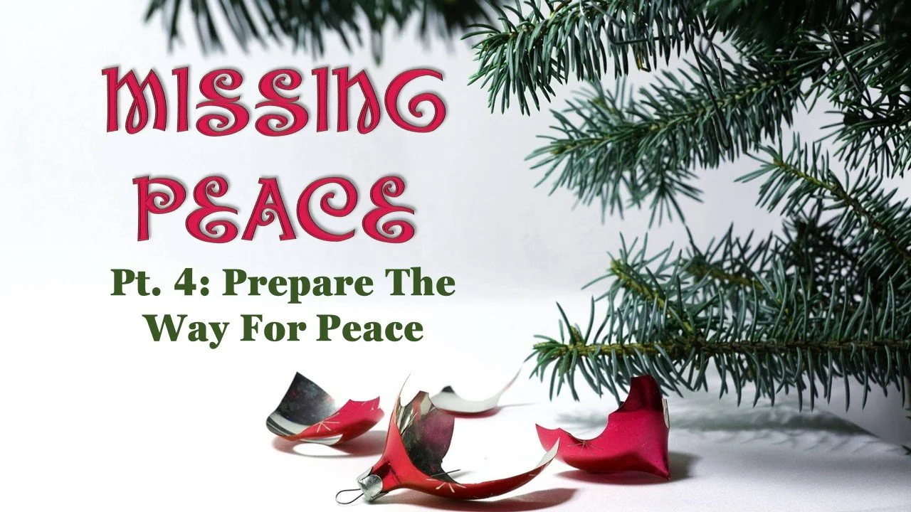 Missing Peace: Part 4 // Prepare The Way For Peace