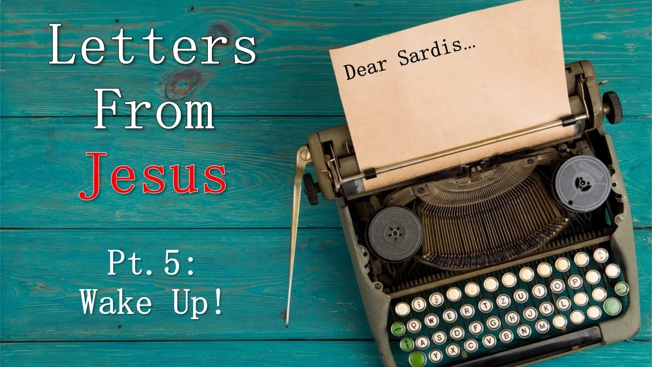 Letters From Jesus: Part 5 // Wake Up!