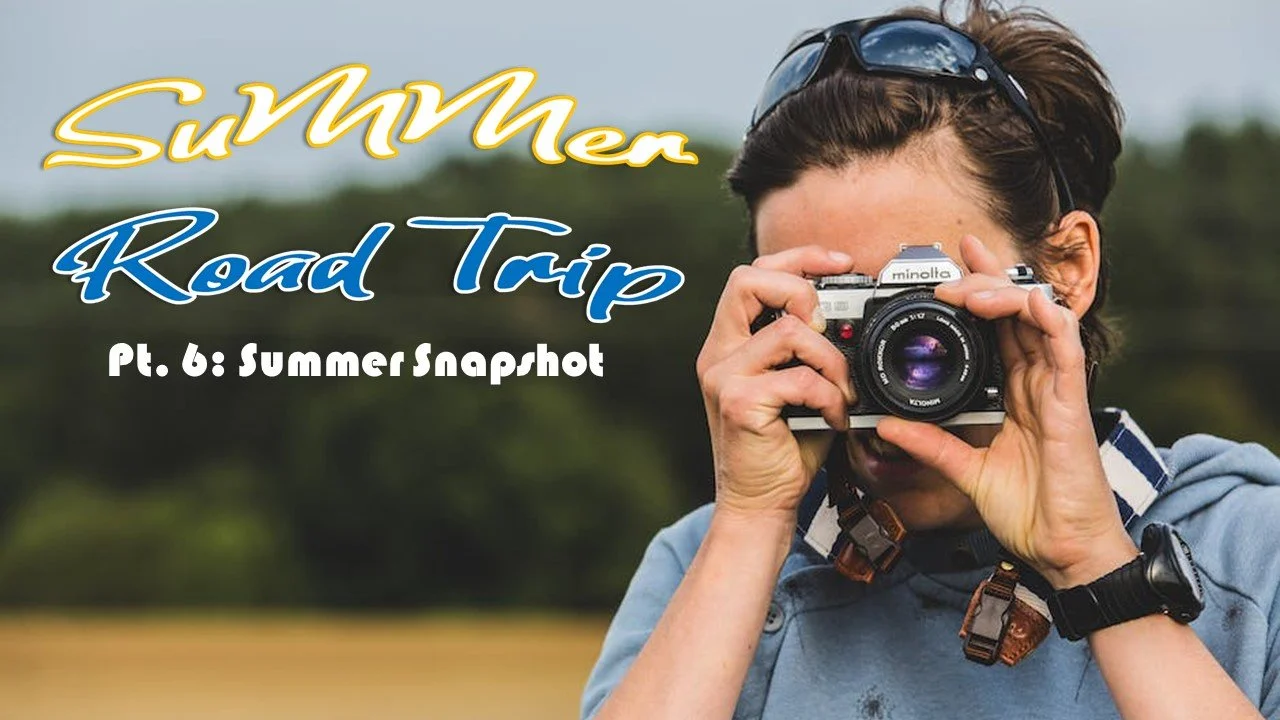 Summer Road Trip: Part 6 // Summer Snapshot