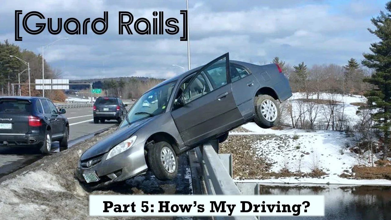 Guard Rails: Part 5 // How's My Driving?