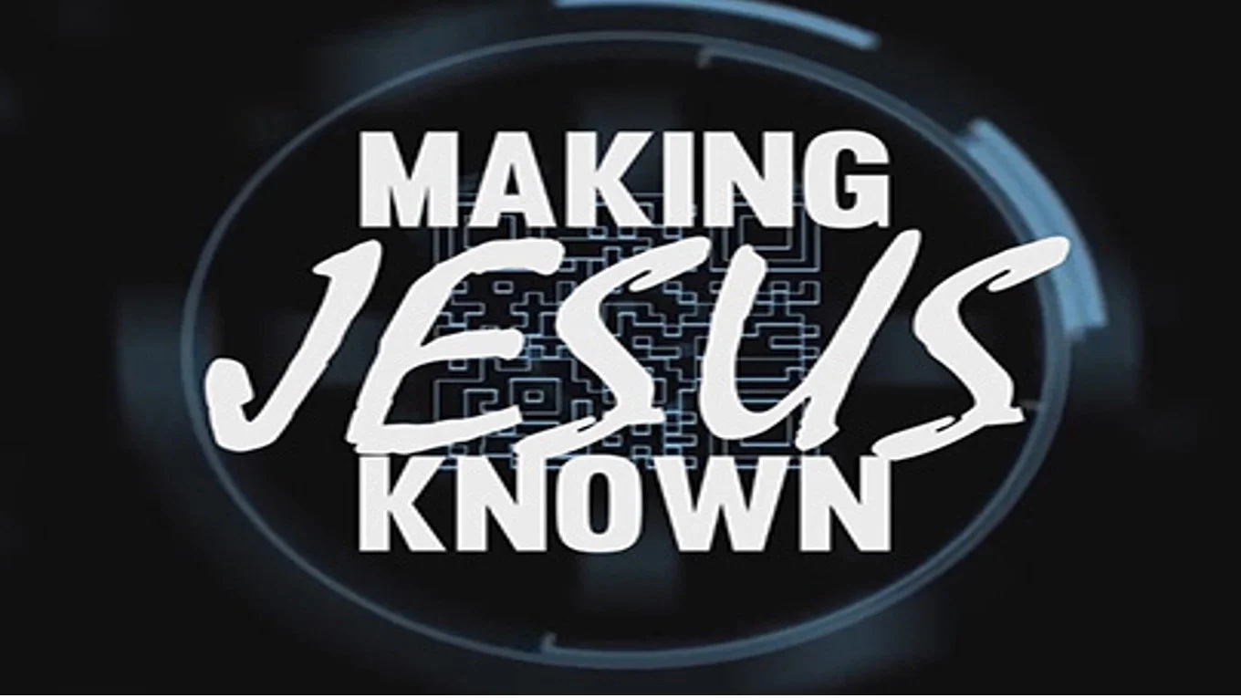 Making Jesus Known: Part 2