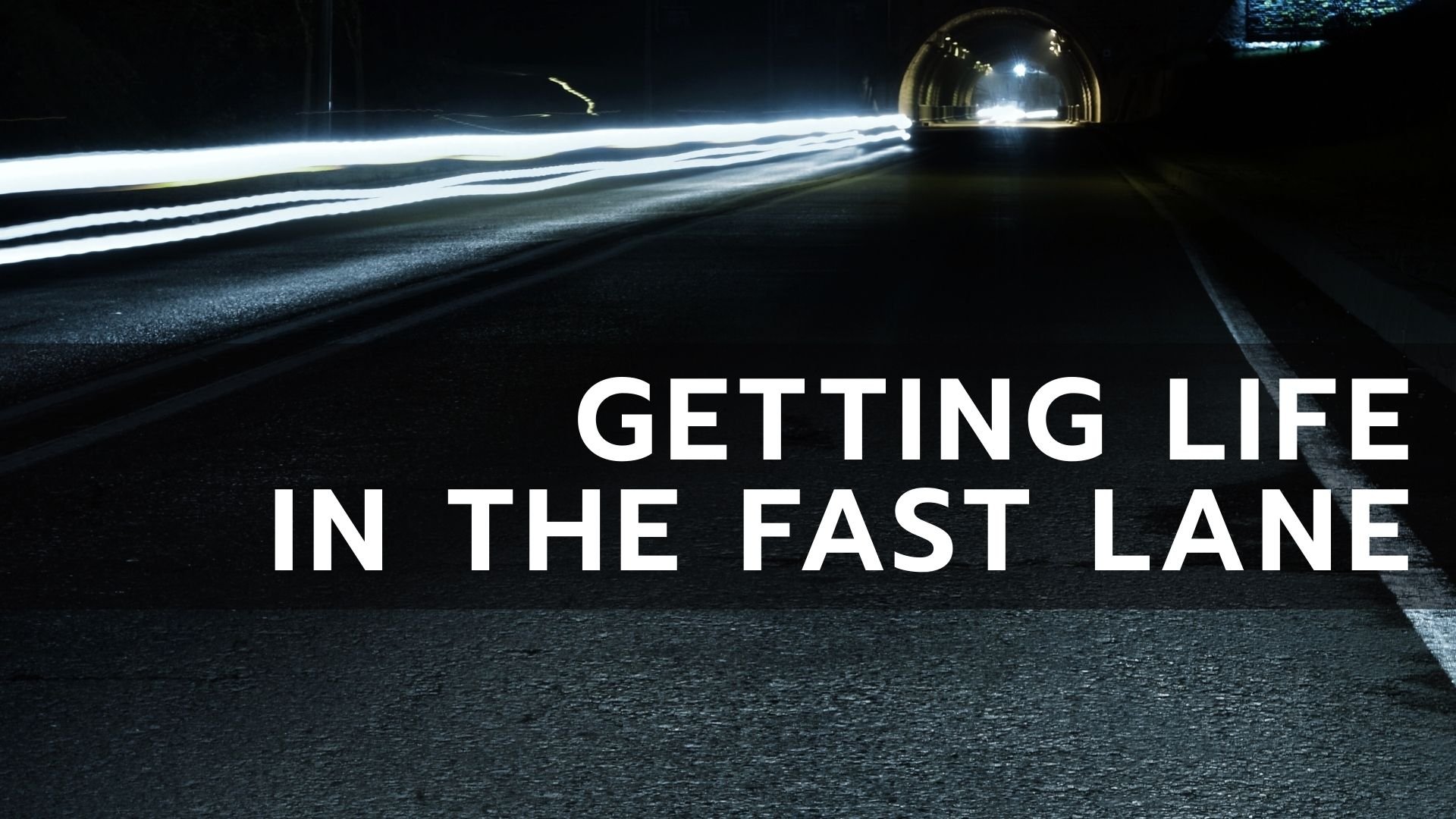 Getting Life In The Fast Lane - Pastor Denny Curran