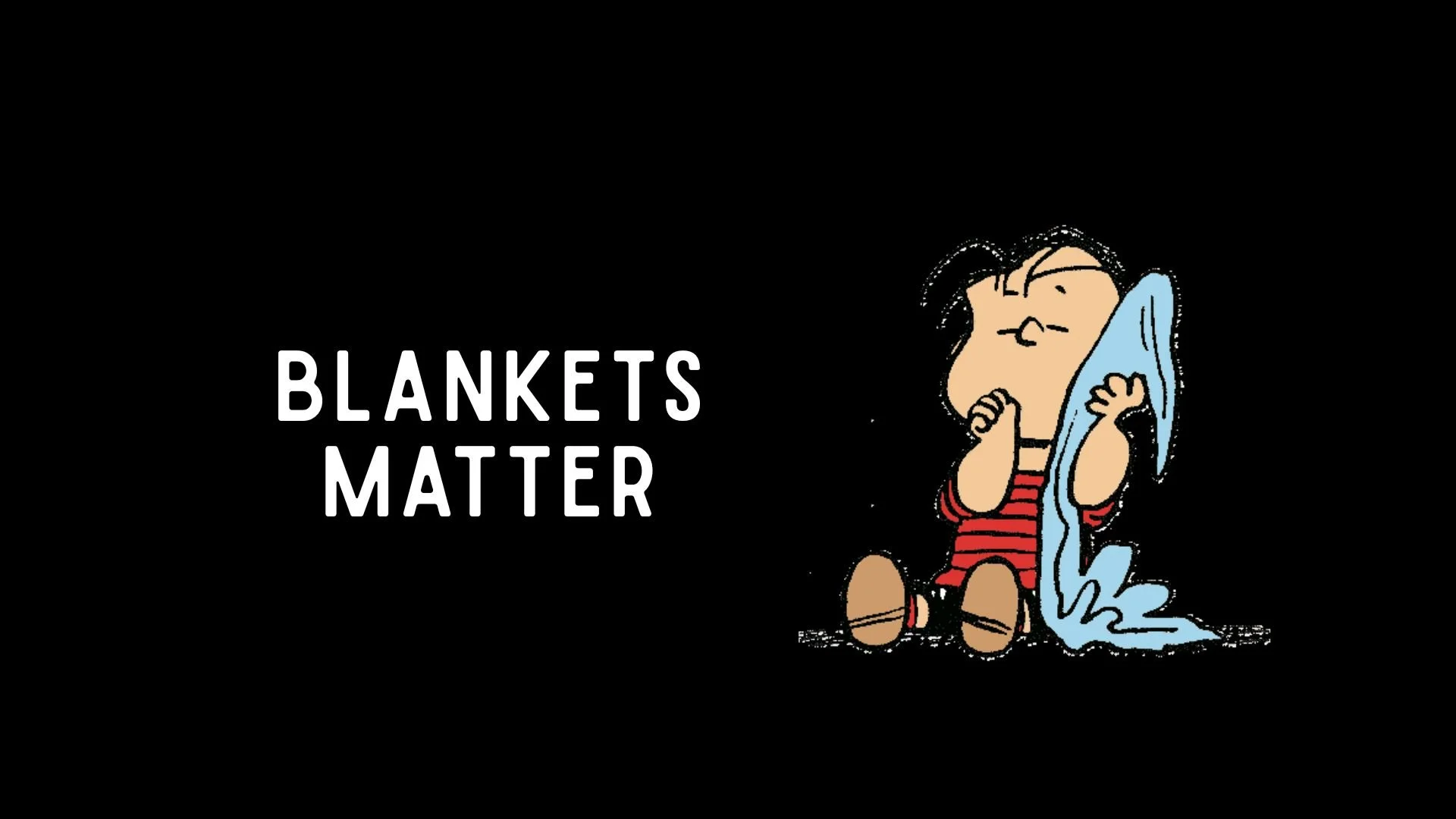 Blankets Matter