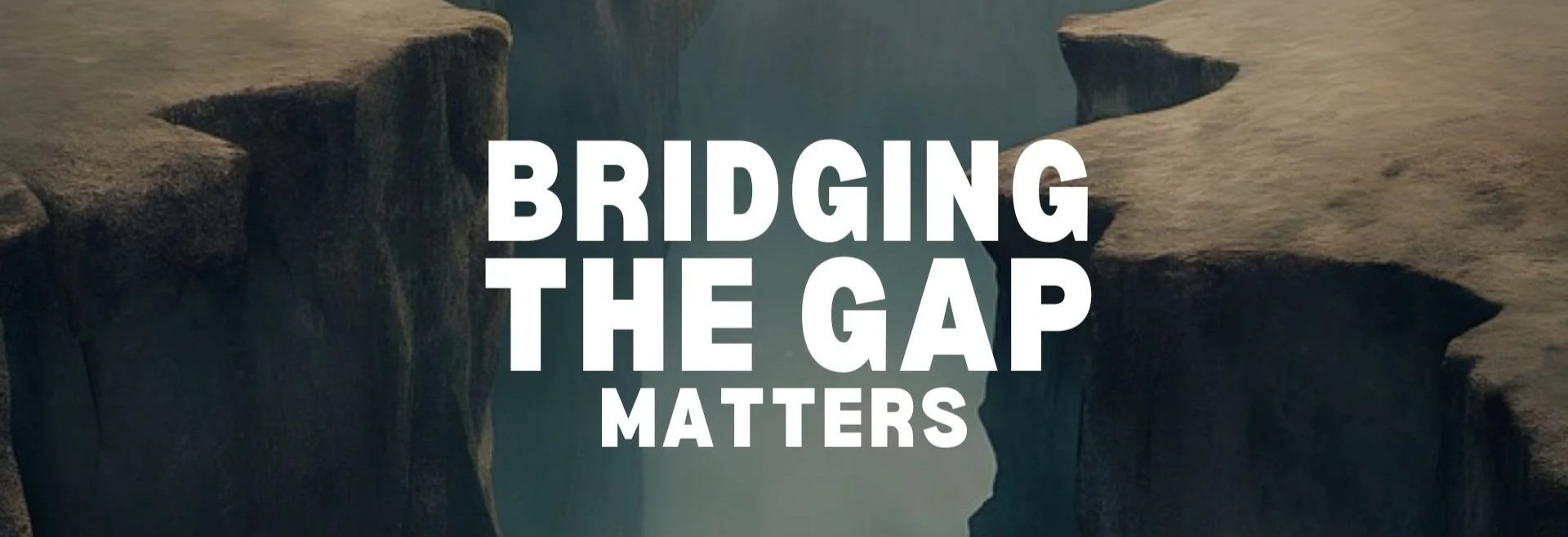 Bridging The Gap Matters