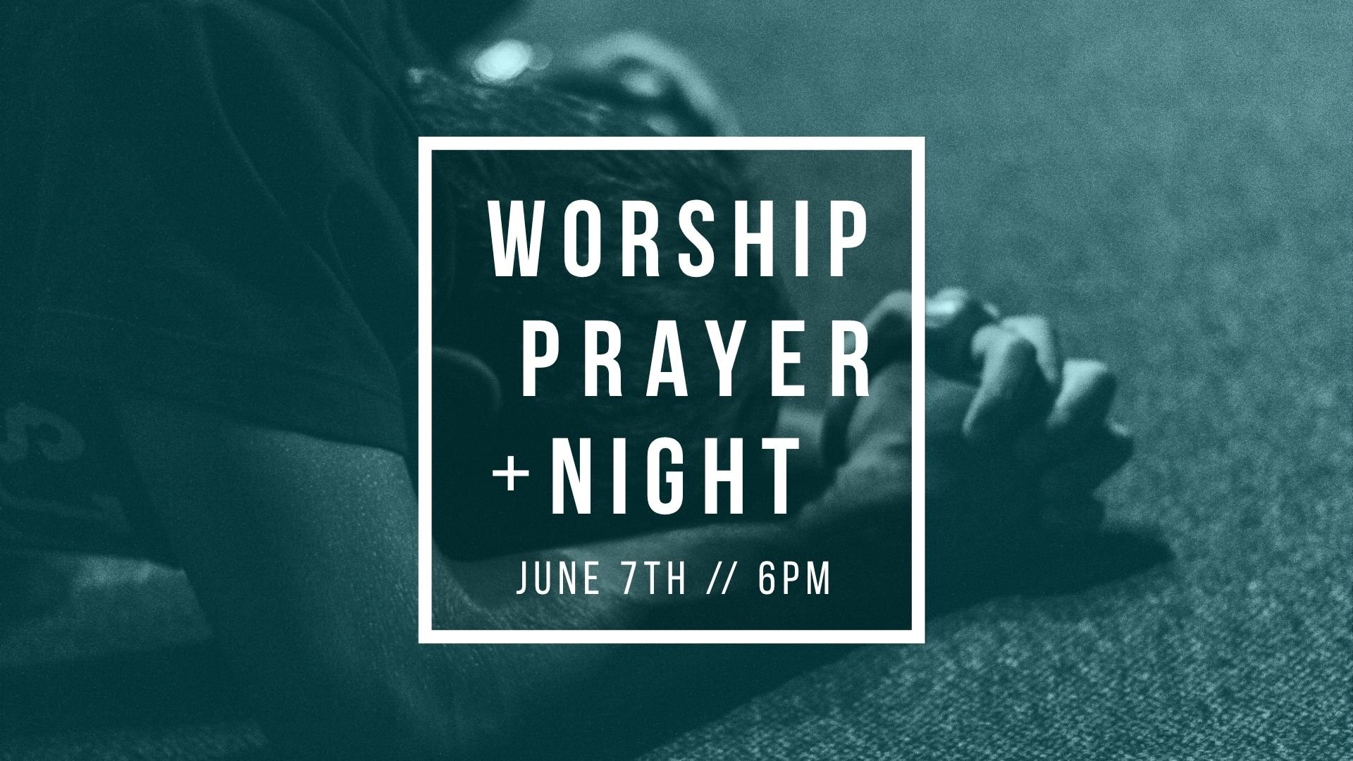 Worship + Prayer Night