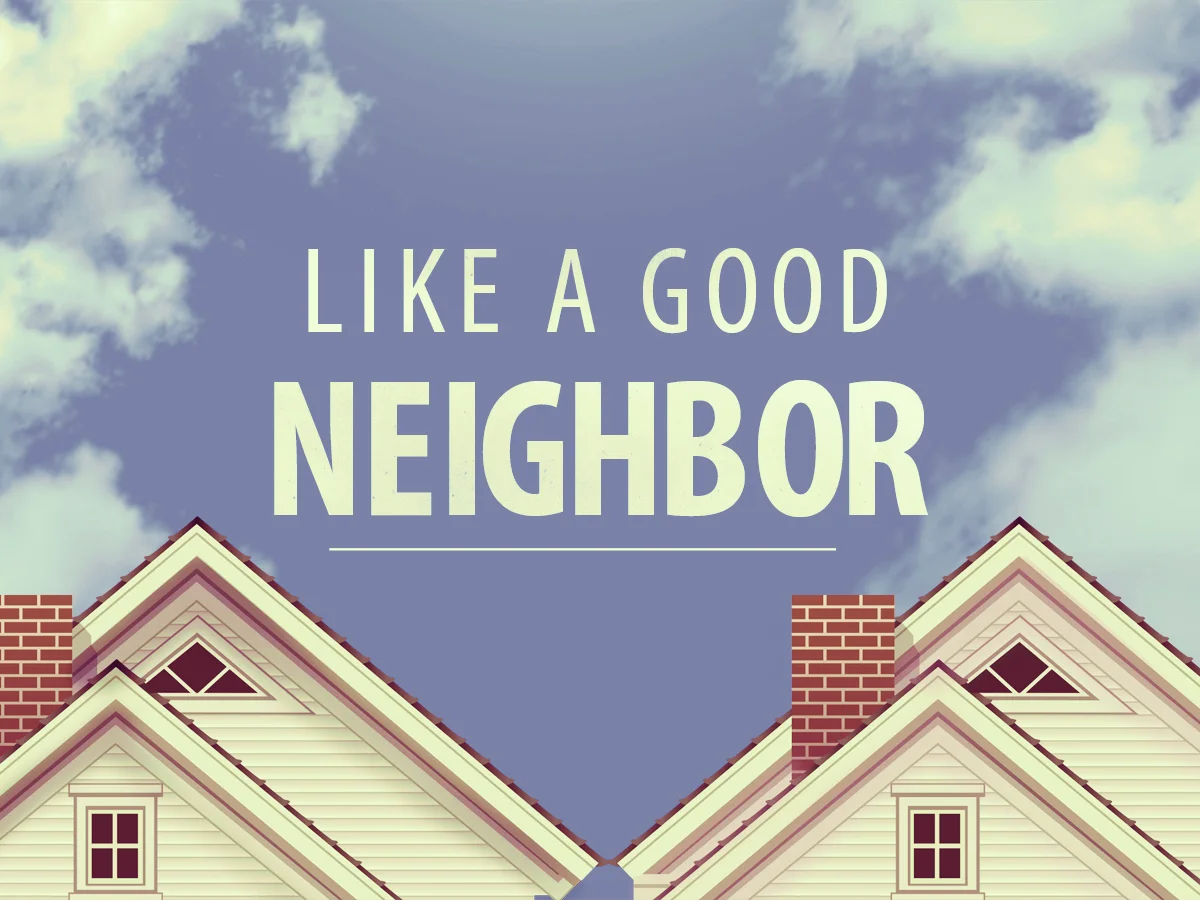 Like a Good Neighbor 4x3.jpg