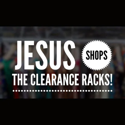 Jesus+shops+the+clearance+racks+square.jpg