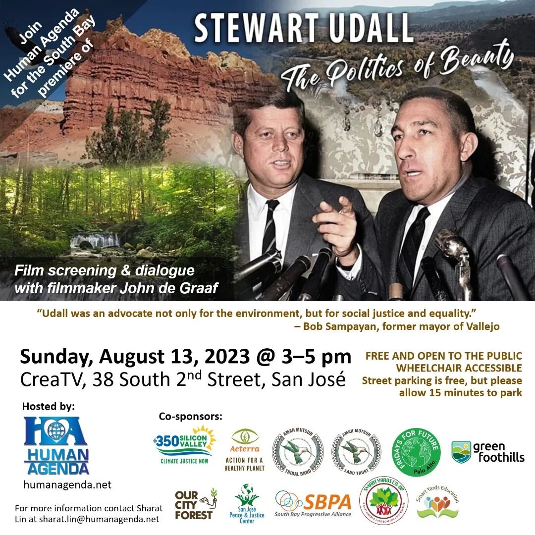 Join Human Agenda and other environmental justice organizations for the South Bay premiere screening of

STEWART UDALL: THE POLITICS OF BEAUTY

followed by discussion with the filmmaker, John De Graaf.

Sunday, August 13, 2023 at 3-5 pm

CreaTV
38 So
