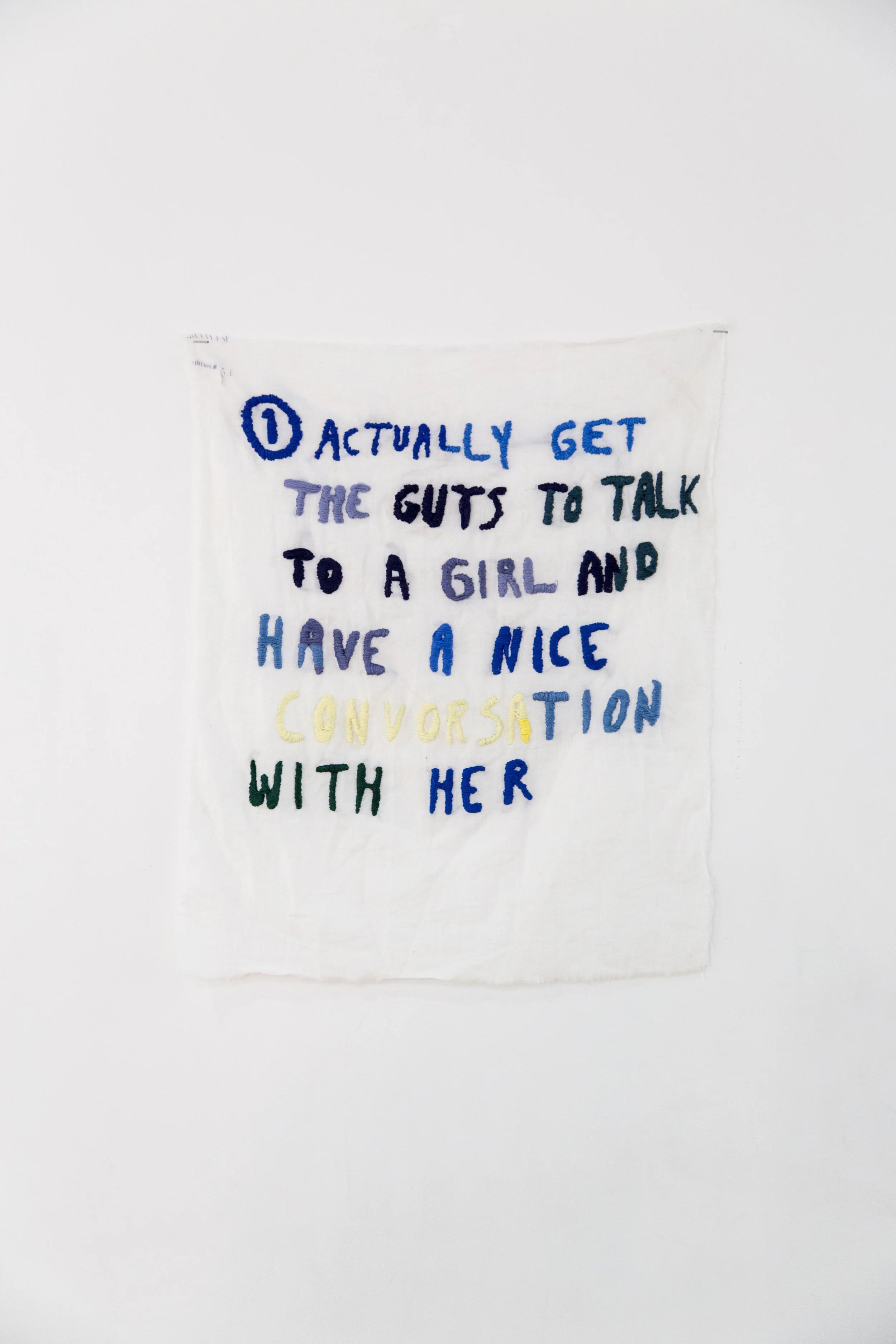 1. Actually get the guts to talk to a girl and have a nice convorsation with her , 2017, embroidered bed sheet, 18' x 20"