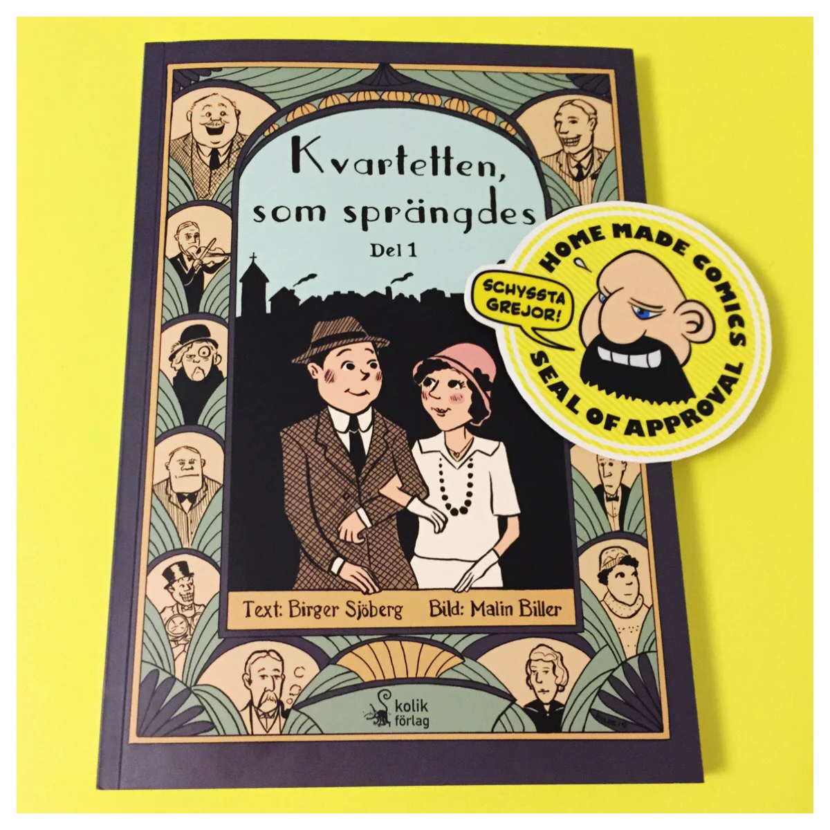Home Made Comics Seal of Approval #153. Kvartetten, som sprängdes av Birger Sjögren och Malin Biller utgiven av Kolik förlag 2016.