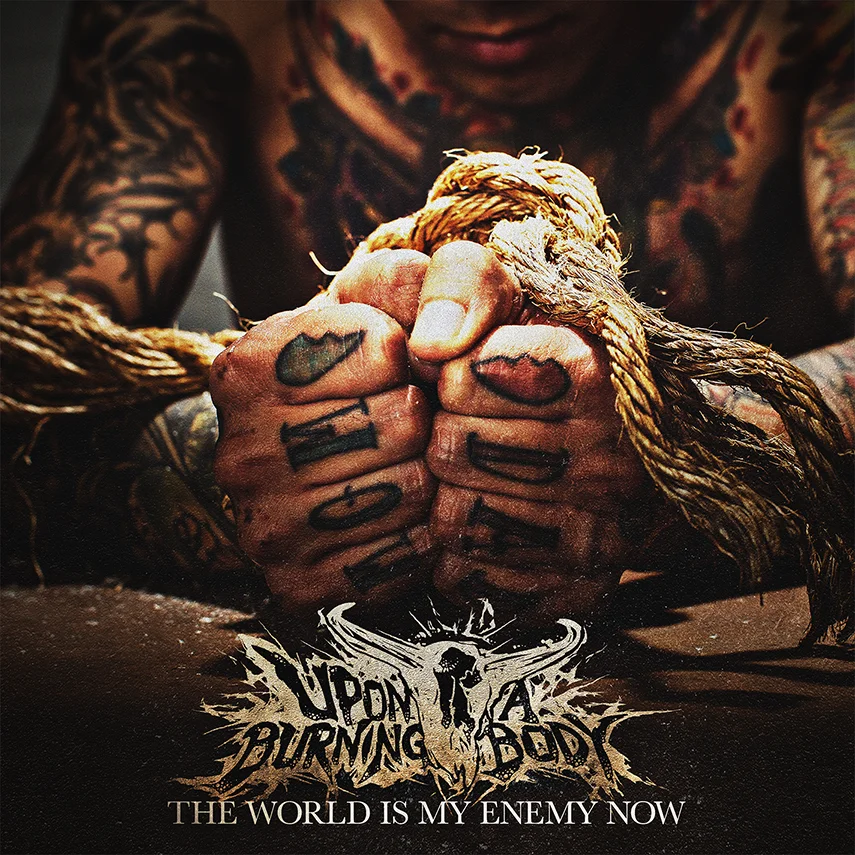 Upon A Burning Body - "The World is My Enemy Now"