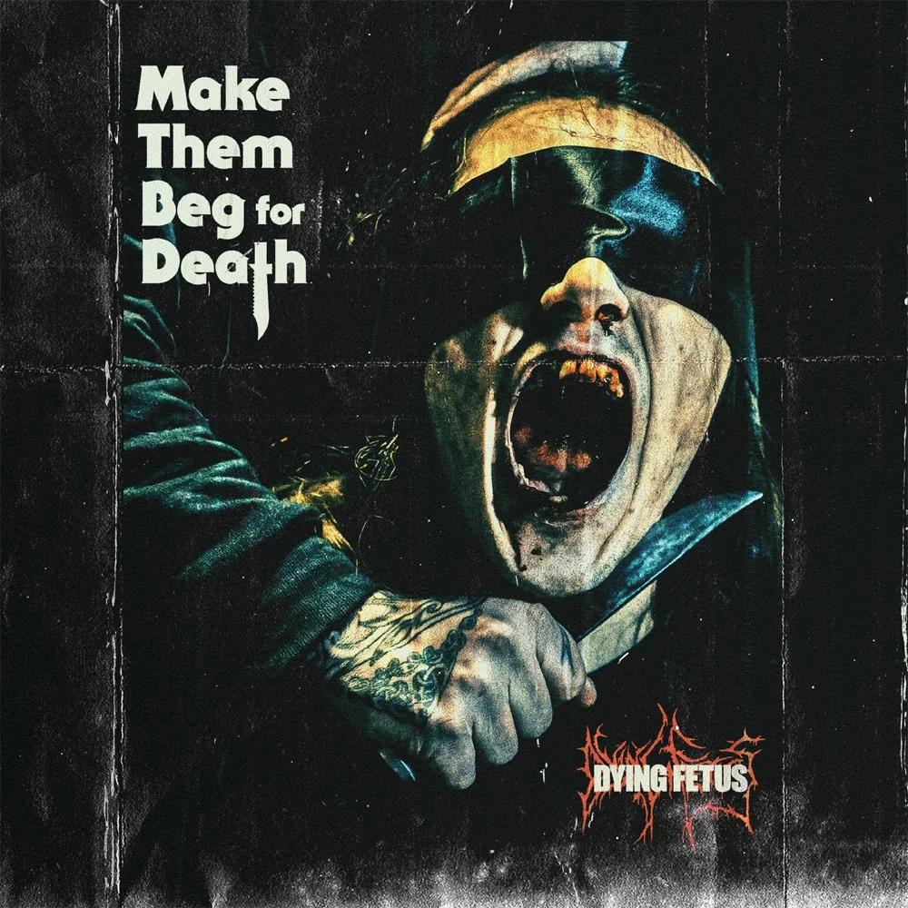 Dying Fetus - "Make Them Beg For Death" - 2024 Relapse Records