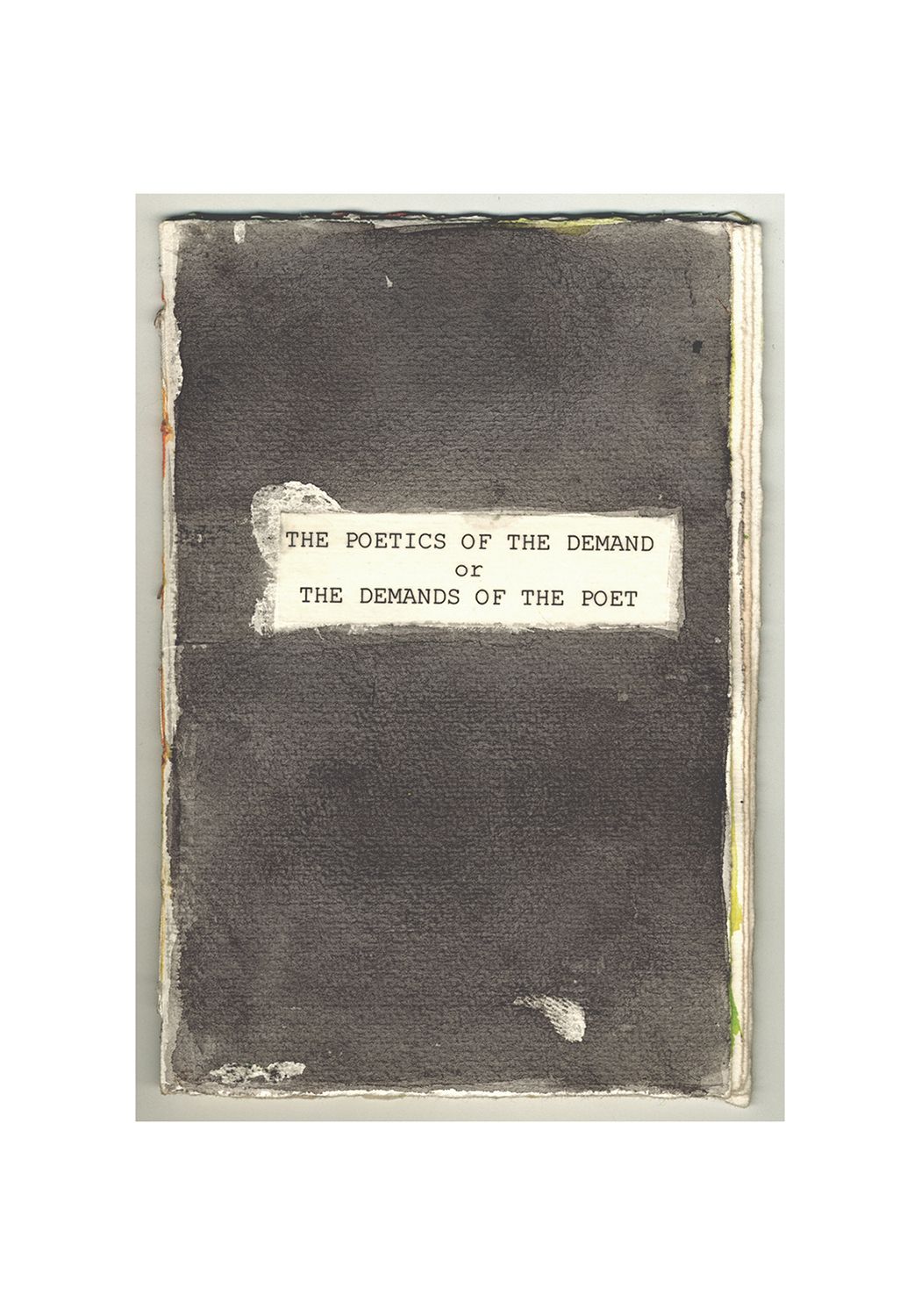   The Poetics of the Demand  2001, unique artist book, ink and mixed media on paper, hand bound 