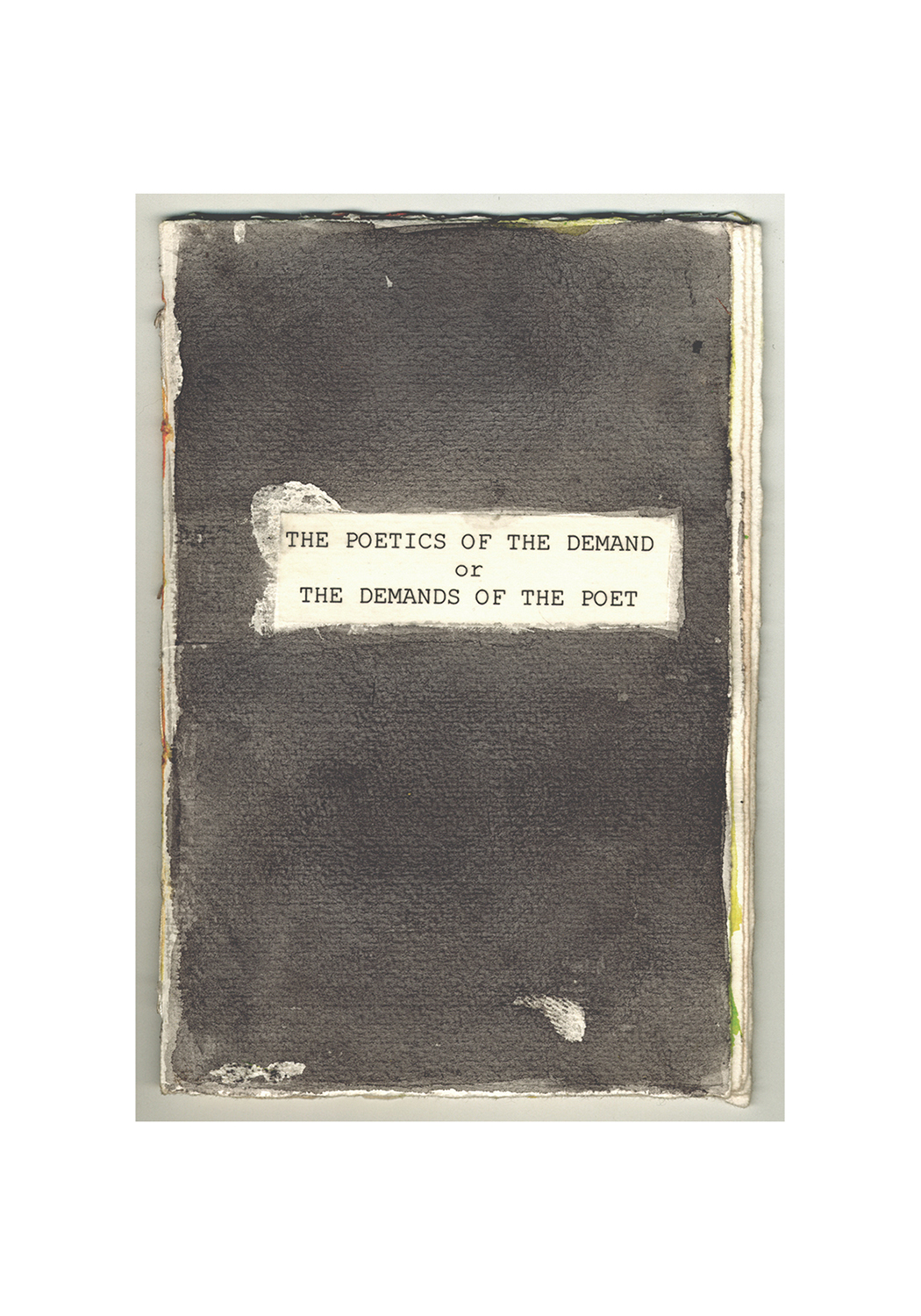   The Poetics of the Demand , 2001, unique artist book, ink and mixed media on paper, hand bound 