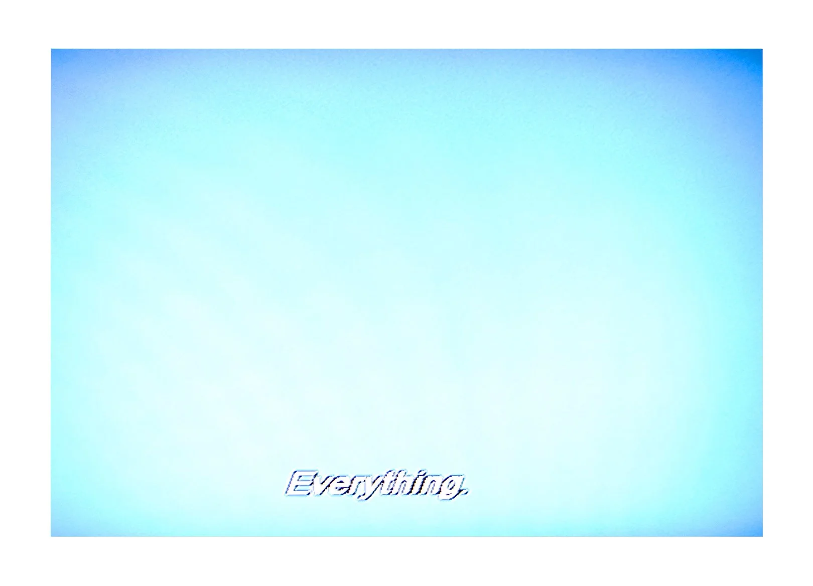   Everything  2011,&nbsp;archival inkjet print on aluminum panel 13” x 19” 