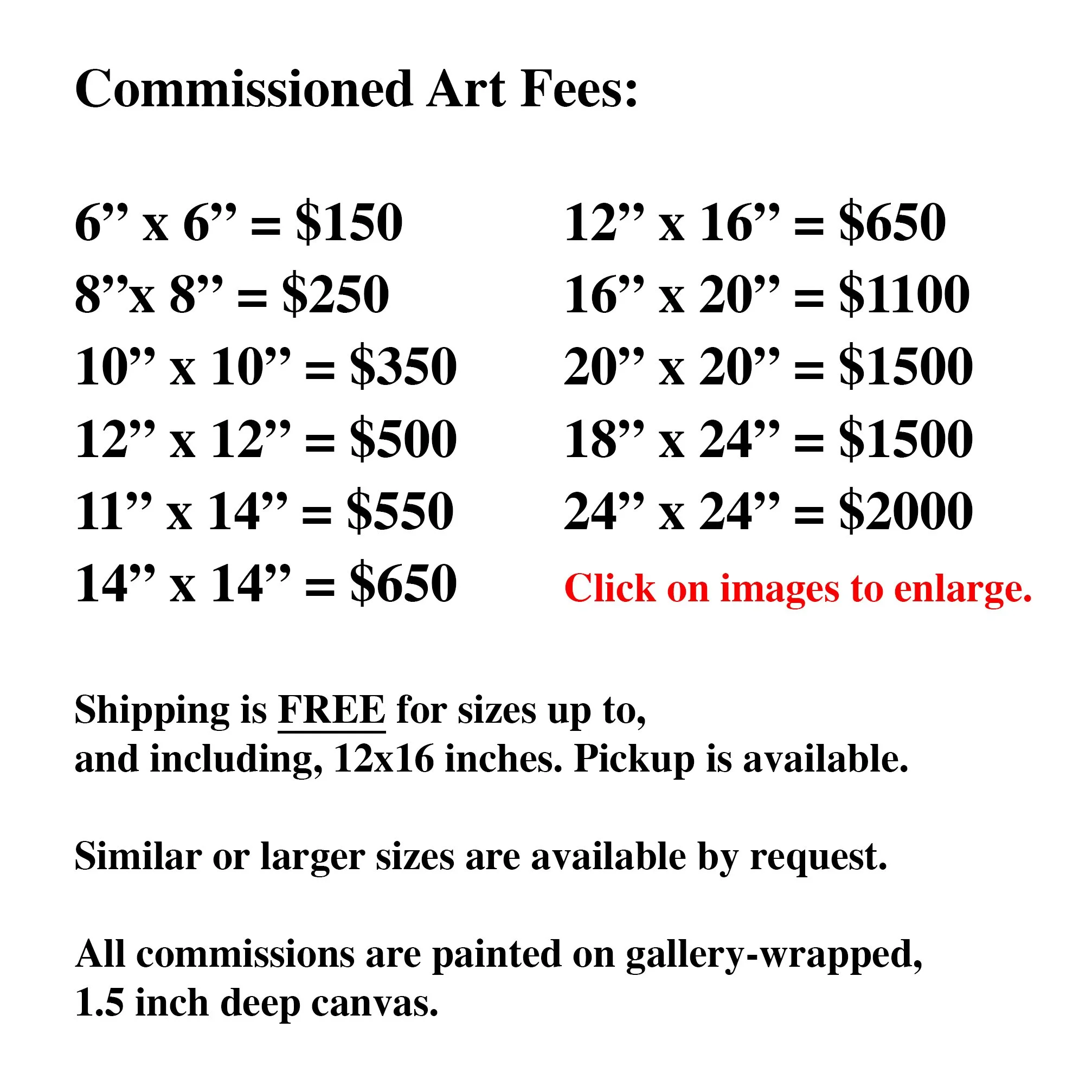 Price list for commissioned art sizes and fees, with sizes ranging from 6x6 inches to 24x24 inches, and prices from $150 to $2000. Includes free shipping for sizes up to 12x16 inches, and notes that all commissions are painted on gallery-wrapped, 1.5