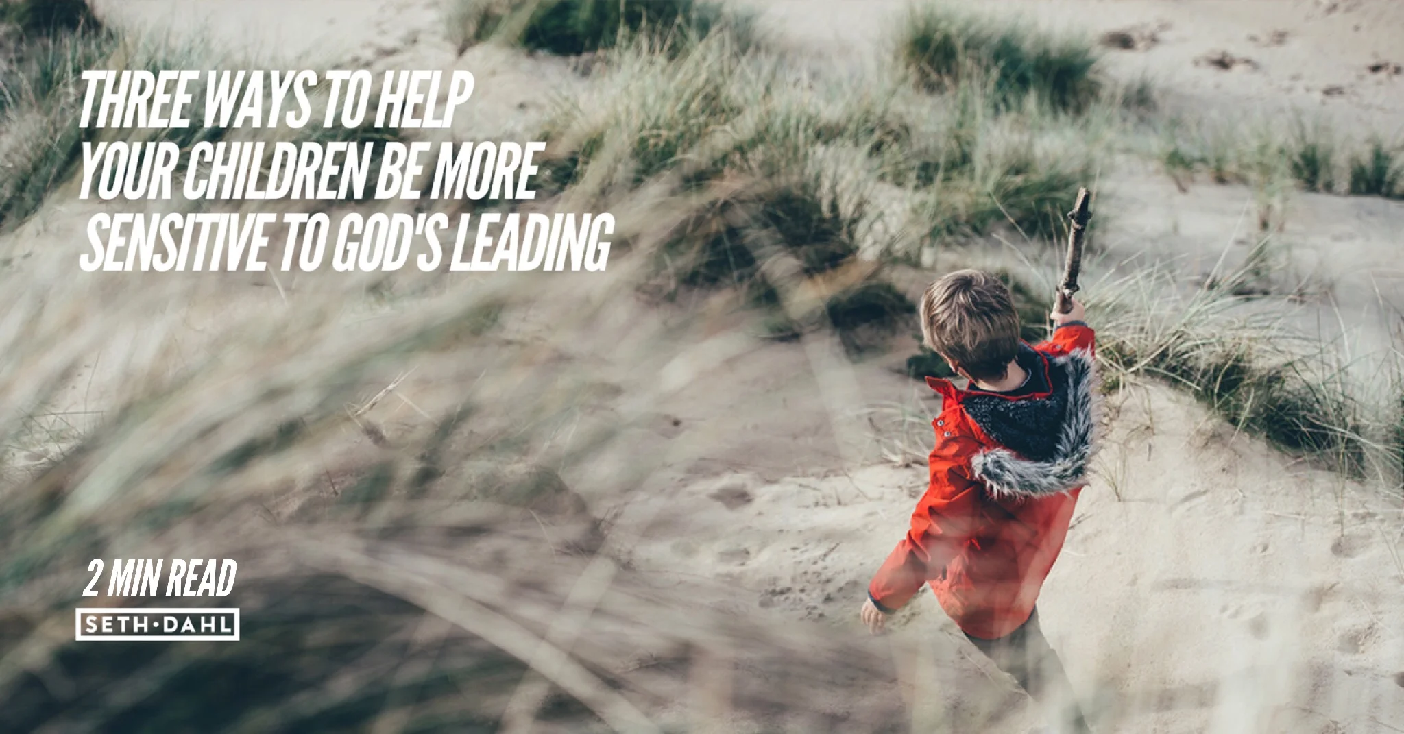 Three Ways to Help Your Children be More Sensitive to God's Leading.