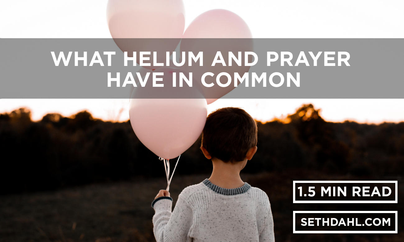 What Helium and Prayer Have in Common