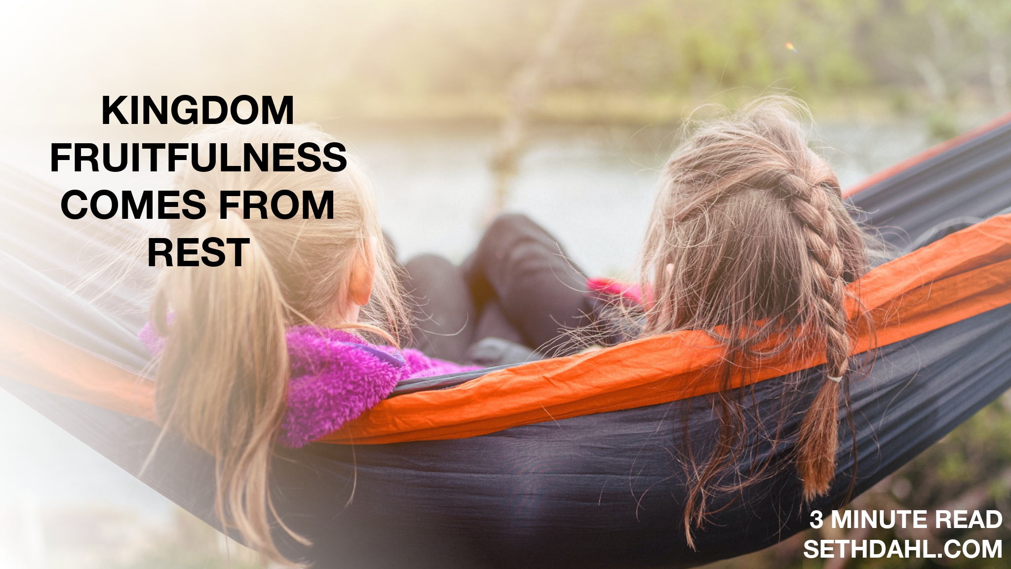 Kingdom Fruitfulness Comes From Rest