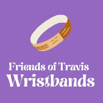 Friends of Travis Wristbands.jpeg