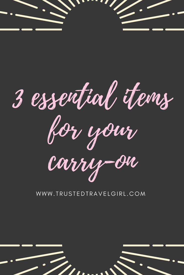 3 Essential Travel Items to Pack in Your CarryOn — Trusted Travel Girl