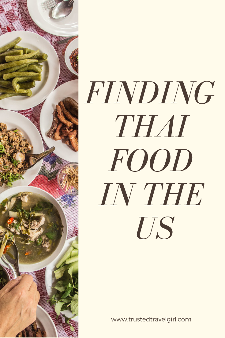 Finding Authentic Thai Food In The Us Trusted Travel Girl