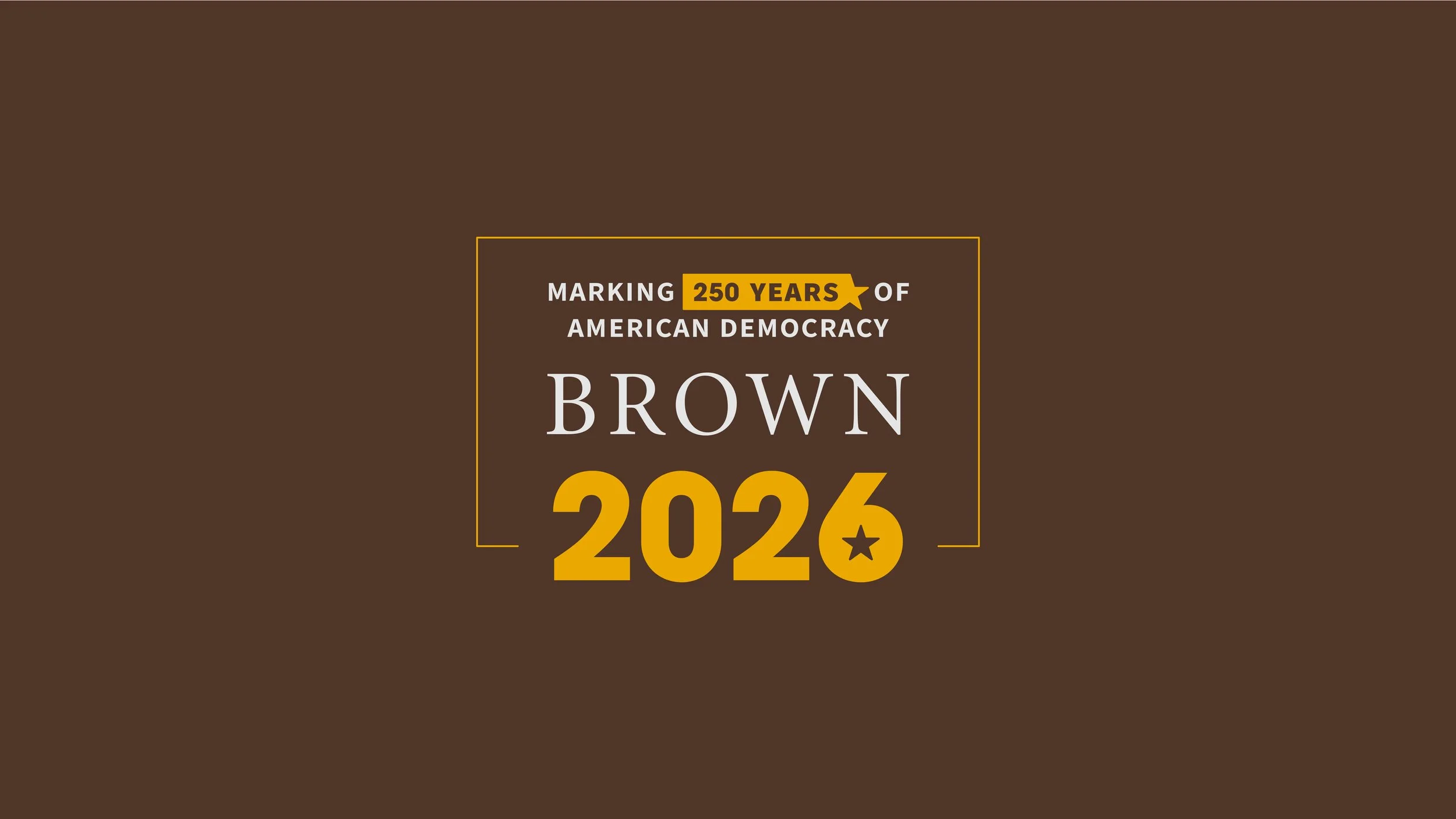 Marking 250 years of American Democracy: Brown 2026