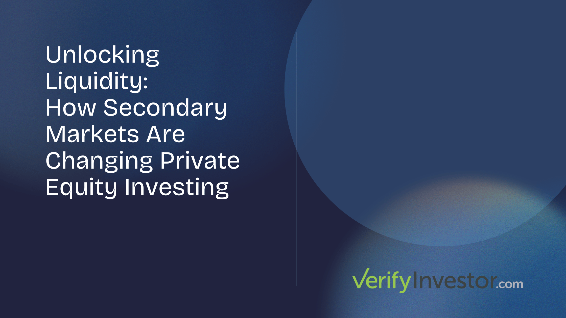 Unlocking Liquidity: How Secondary Markets Are Changing Private Equity Investing