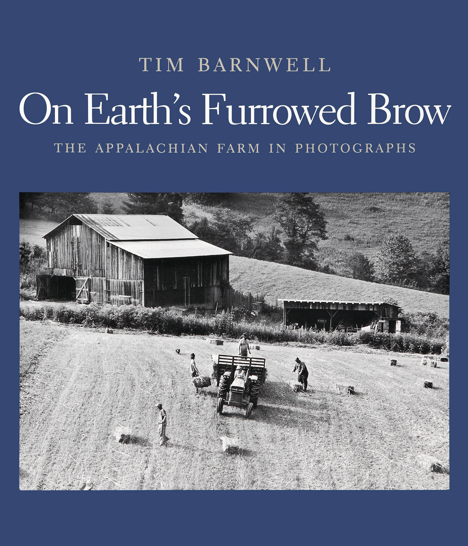 On Earth's Furrowed Brow Appalchian Farm in Photographs