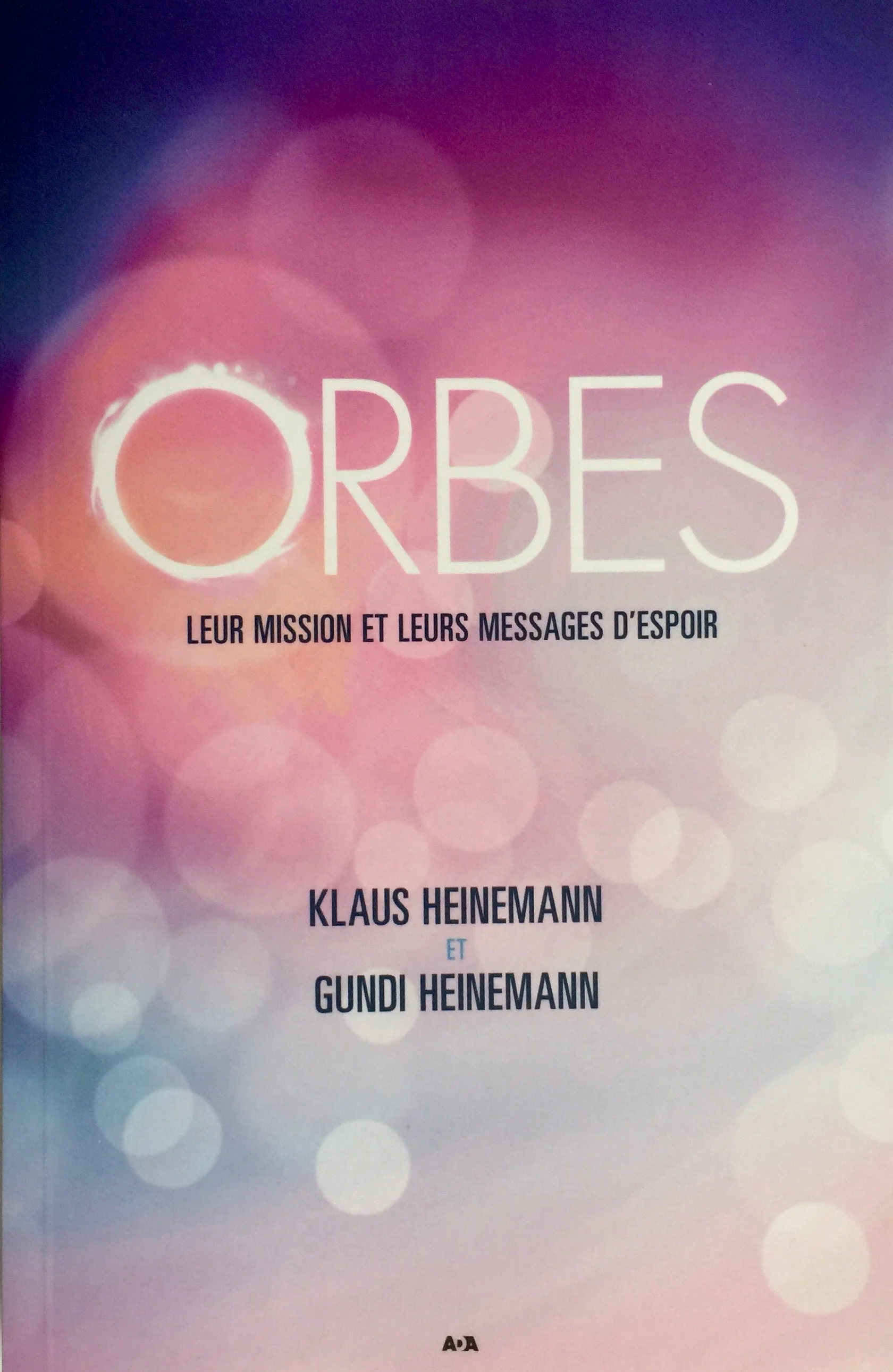 French edition: Orbes, leur mission et leurs messages d'espoir, Editions AdA, Canada, France, Suisse, Belgique, (ISBN978-2-89767-590-5; 2016)