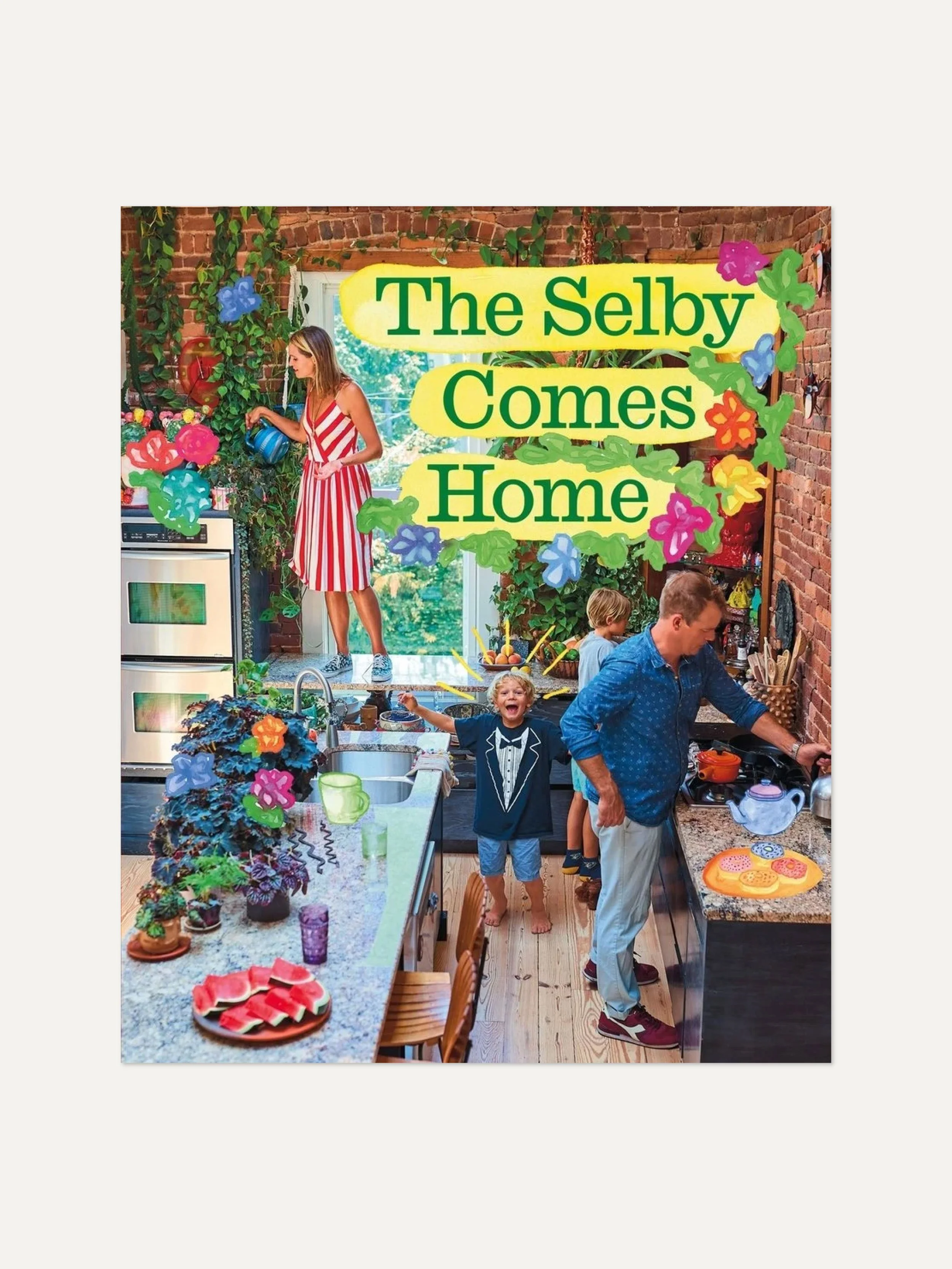 The Selby Comes Home: An Interior Design Book for Creative Families by Todd Selby