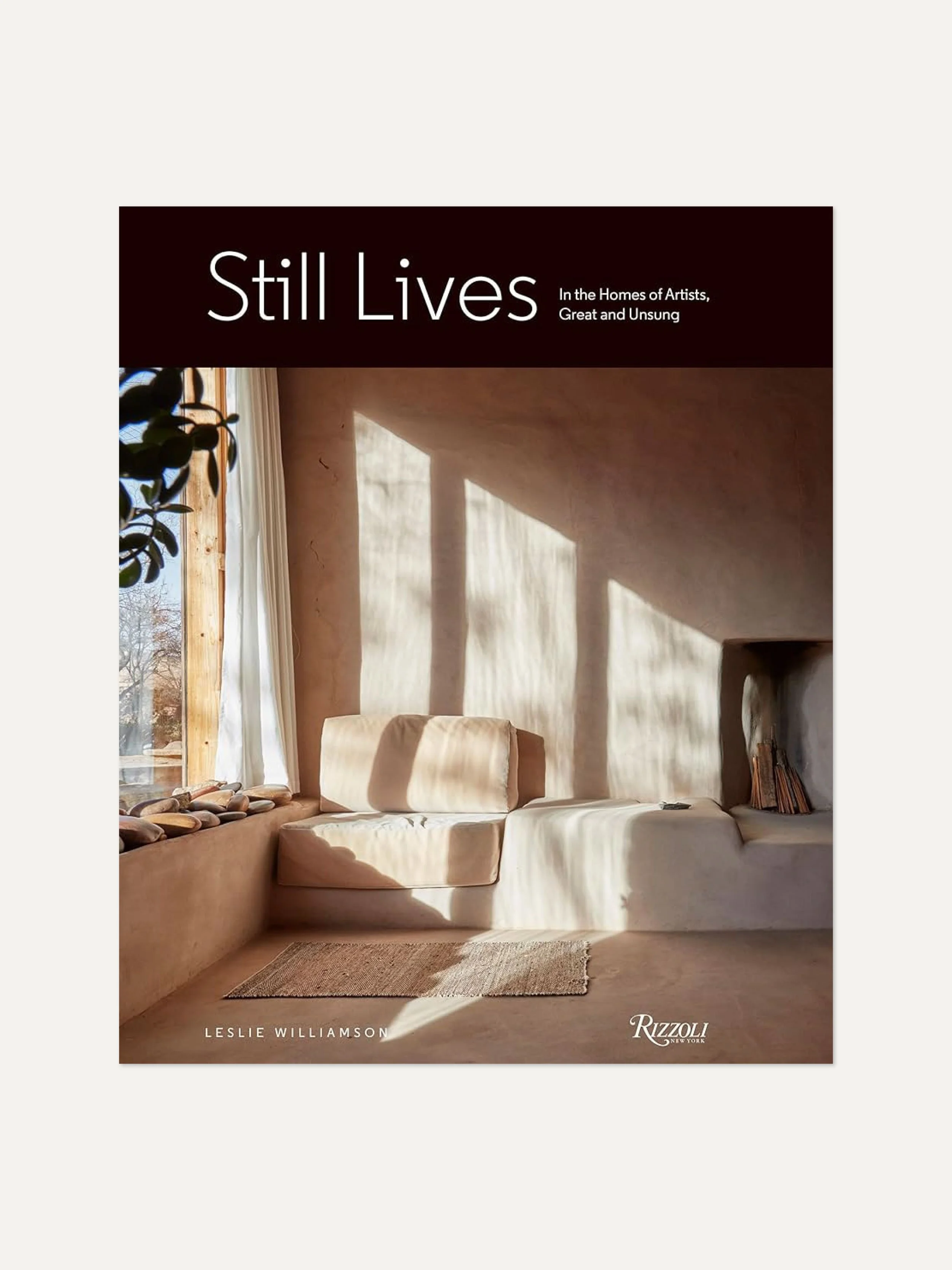 Still Lives: In the Homes of Artists, Great and Unsung by Leslie Williamson