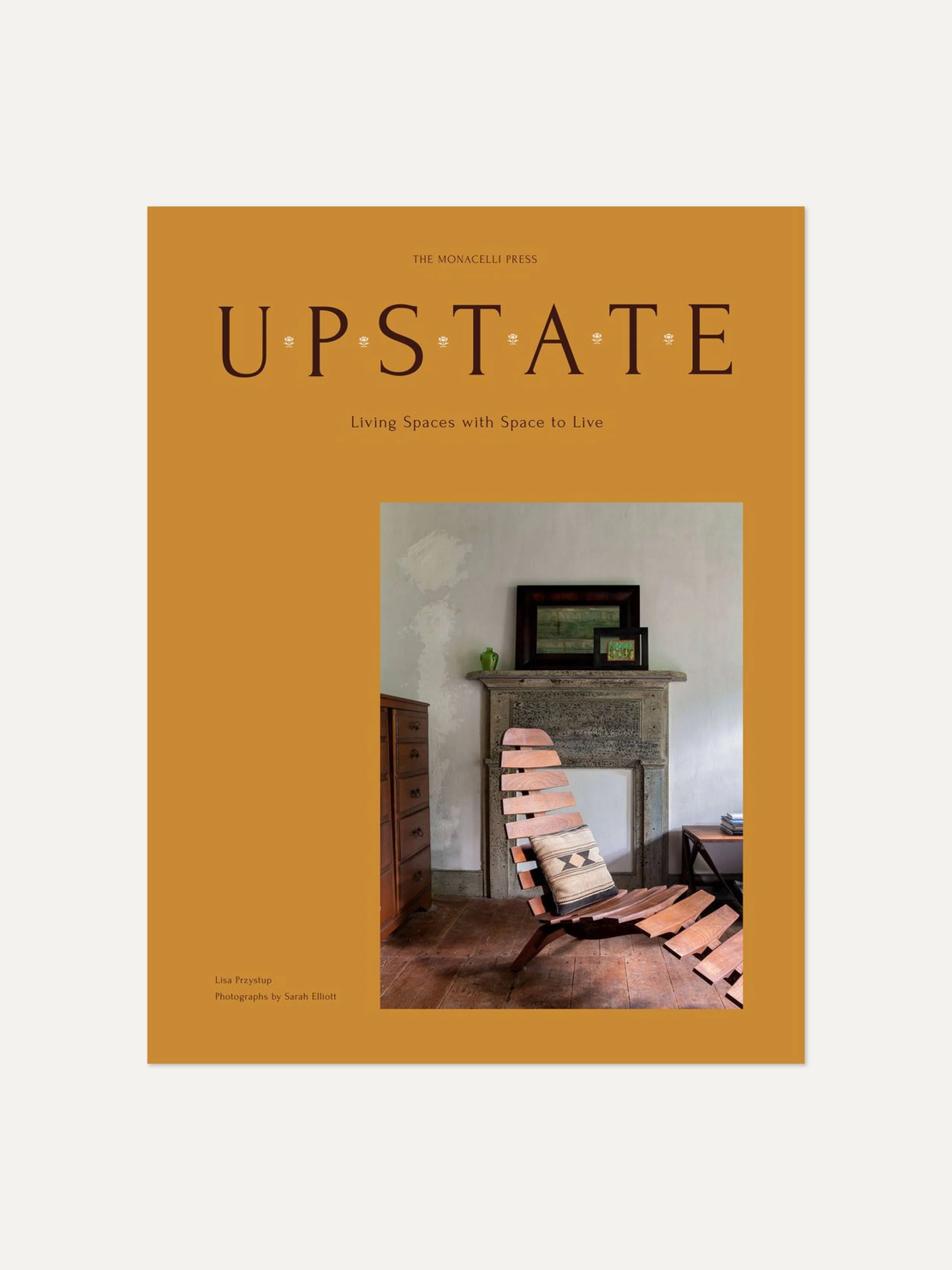 Upstate: Living Spaces with Space to Live by Lisa Przystup