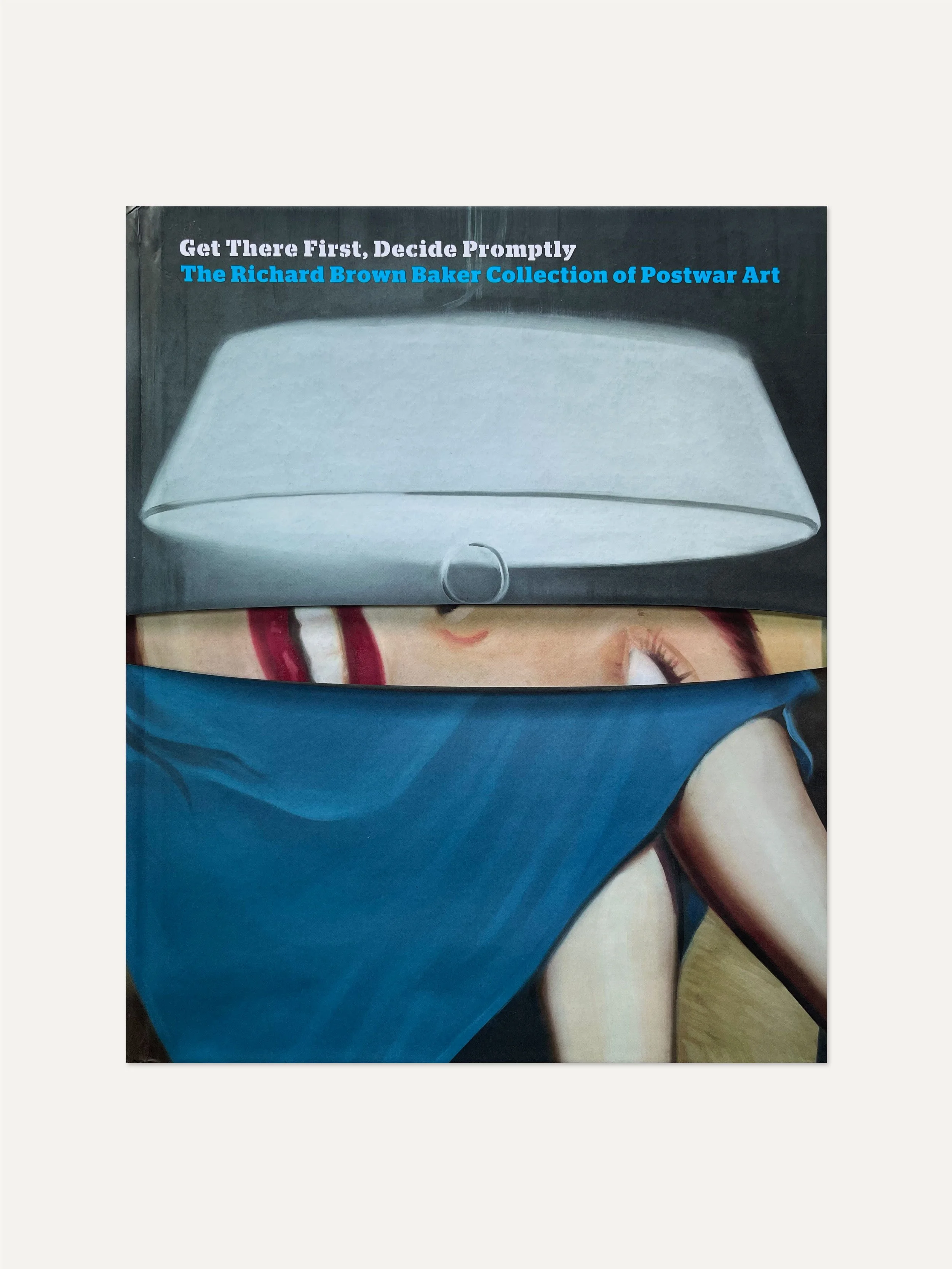 Get There First, Decide Promptly: The Richard Brown Baker Collection of Postwar Art