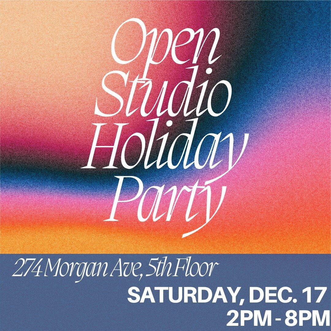 You are invited ;) Please add us to your list of holiday parties! Come and visit us on Saturday, December 17th from 2-8PM at 274 Morgan Ave, we are on a walk-up on the 5th Floor.  We will have drinks, snacks, conversation &amp; ART! Reach out with an