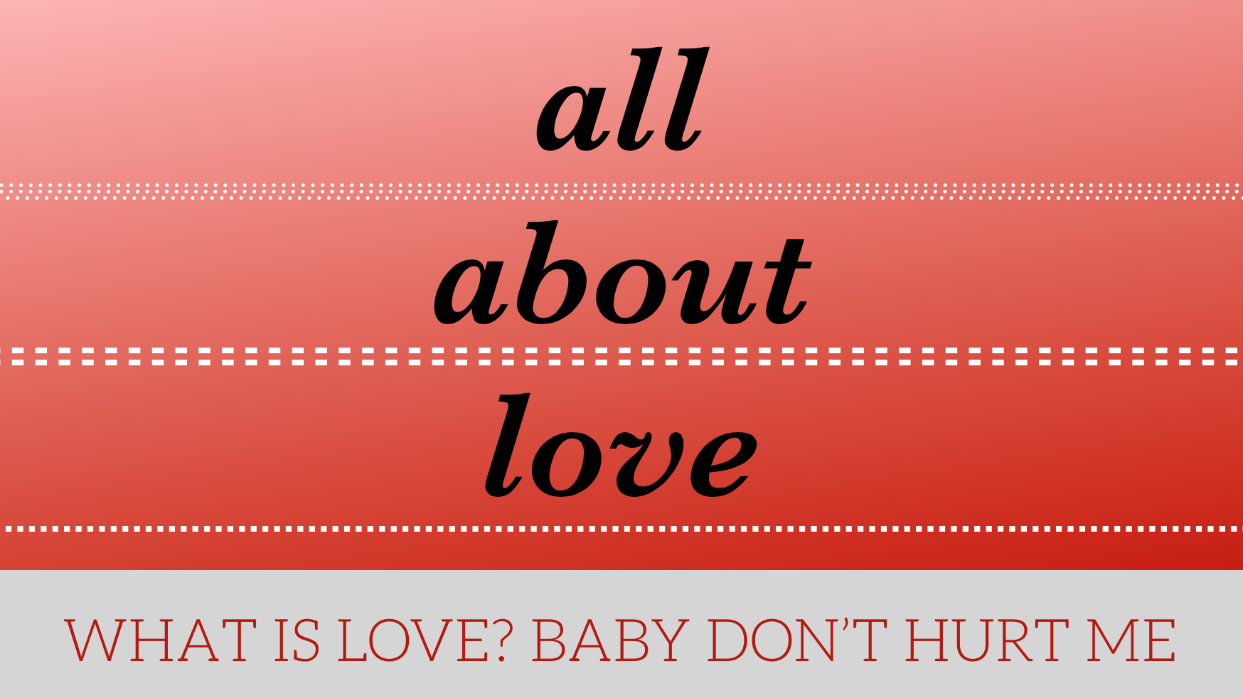 All About Love Week 2 What Is Love Baby Don T Hurt Me Sojourn