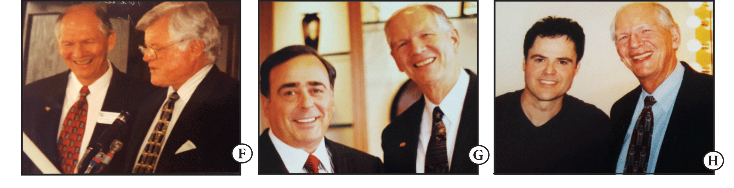 F. With Senator Ted Kennedy G. With Roger Enrico, President of Pepsico H. With Singing Star Donnie Osmond