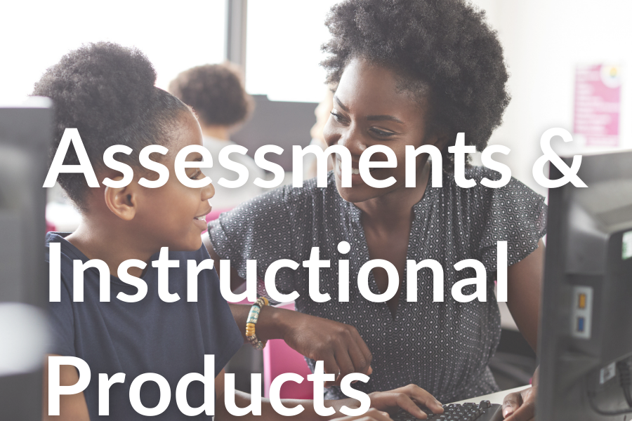  Assessments and Instructional Products 