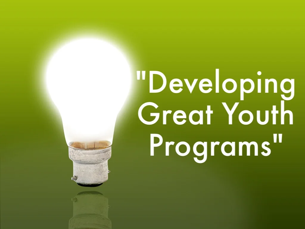 "Developing Great Youth Programs"